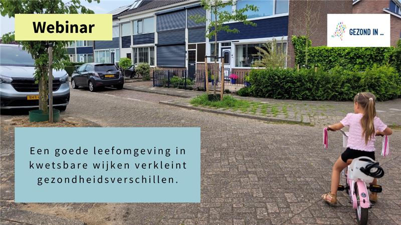 Meisje fietst op weg. Op de afbeelding staat: 'Webinar' en 'Een goede leegomgeving in kwetsbare wijken verkleint gezondheidsverschillen'.